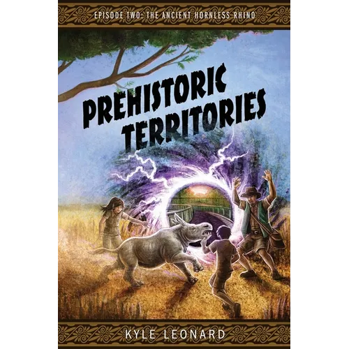 Prehistoric Territories: Episode Two: The Ancient Hornless Rhino