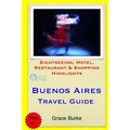 Buenos Aires Travel Guide: Sightseeing, Hotel, Restaurant & Shopping Highlights
