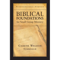 Biblical Foundations for Small Group Ministry: An Integrational Approach