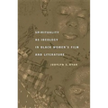 Spirituality as Ideology in Black Women's Film and Literature