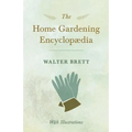 The Home Gardening Encyclopædia - With Illustrations