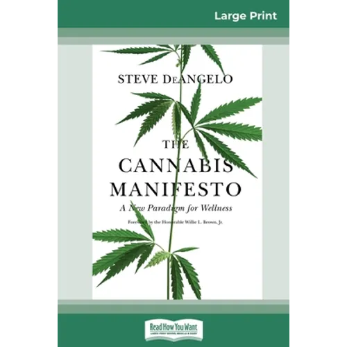 The Cannabis Manifesto: A New Paradigm for Wellness (16pt Large Print Edition)