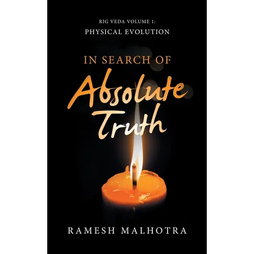 In Search of Absolute Truth: Rig Veda Volume 1 Physical Evolution