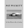 So You Want to Be a Cowboy