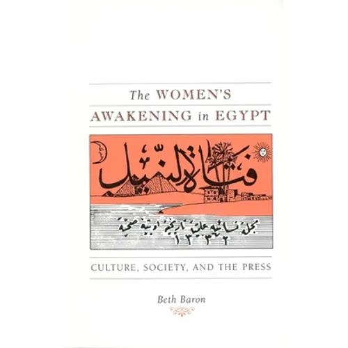 The Women's Awakening in Egypt: Culture, Society, and the Press