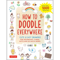 How to Doodle Everywhere: Cute & Easy Drawings for Notebooks, Cards, Gifts and So Much More