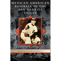 Mexican American Baseball in the San Gabriel Valley