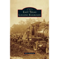East Texas Logging Railroads