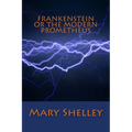 Frankenstein or the Modern Prometheus