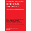 Essential Papers on Borderline Disorders: One Hundred Years at the Border