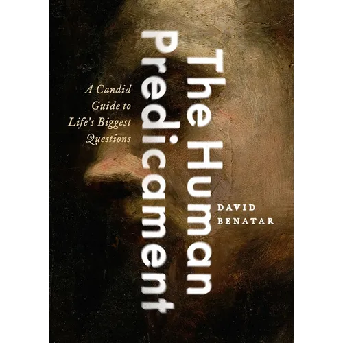 Human Predicament: A Candid Guide to Life's Biggest Questions