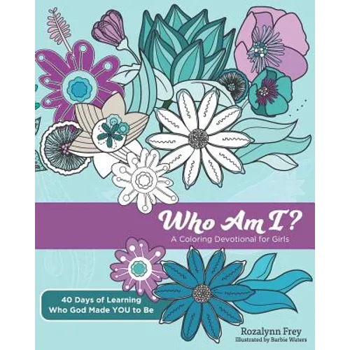 Who Am I?: A Coloring Devotional for Girls 40 Days of Learning Who God Made You to Be