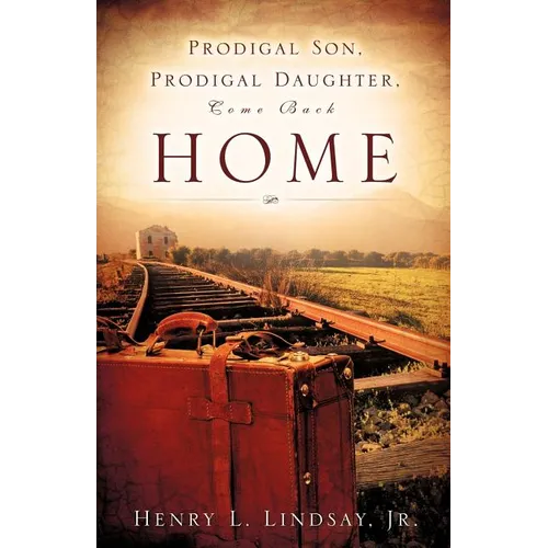 Prodigal Son, Prodigal Daughter, Come Back Home