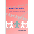 Beat The Bully: A Guide To Dealing With Adult Bullying