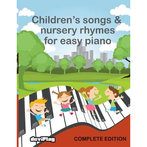 Children's Songs & Nursery Rhymes for Easy Piano, Complete Edition.