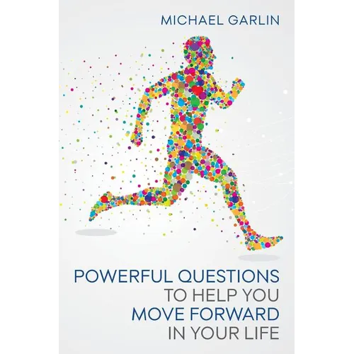 Powerful Questions to Help You Move Forward in Your Life
