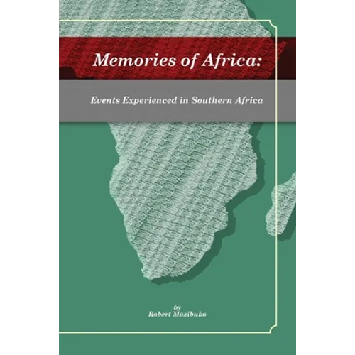 Memories of Africa: Events Experienced in Southern Africa