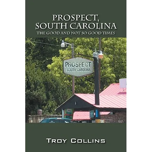 Prospect, South Carolina: The Good and Not So Good Times