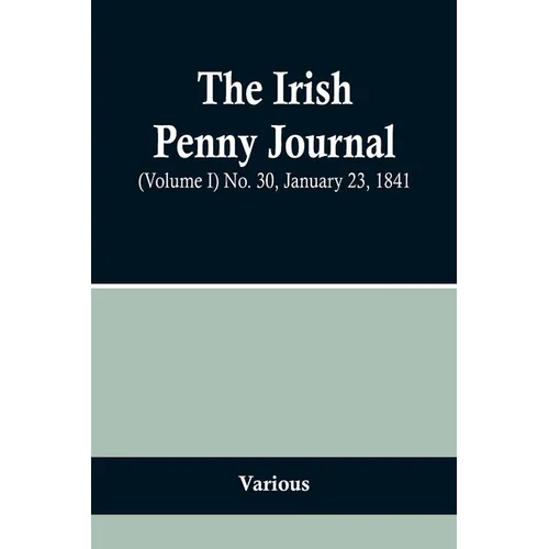 The Irish Penny Journal, (Volume I) No. 30, January 23, 1841
