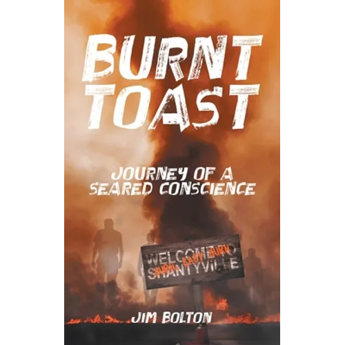 Burnt Toast: Journey of a Seared Conscience