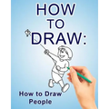How to Draw: How to Draw People