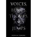 Voices, Bumps, Thumps, and Jumps