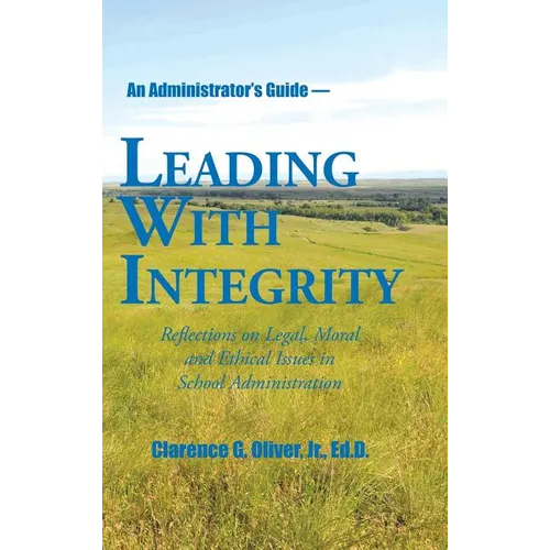 Leading with Integrity: Reflections on Legal, Moral and Ethical Issues in School Administration