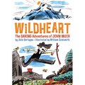 Wildheart: The Daring Adventures of John Muir