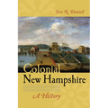Colonial New Hampshire: A History