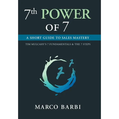 7th POWER OF 7: A Short Guide to Sales Mastery