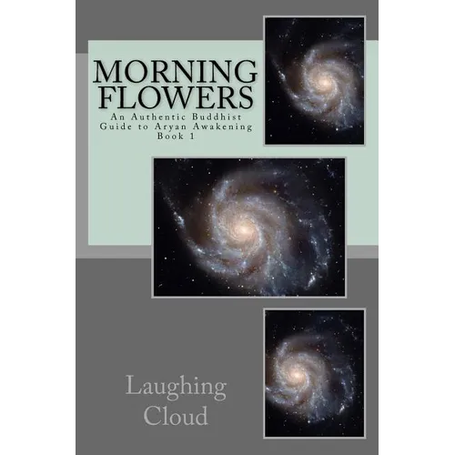 Morning Flowers: An Authentic Buddhist Guide to Aryan Awakening
