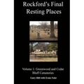 Rockford's Final Resting Places: Volume 1: Greenwood and Cedar Bluff Cemeteries