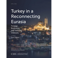 Turkey in a Reconnecting Eurasia: Foreign Economic and Security Interests