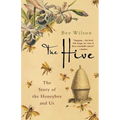 The Hive: The Story of the Honeybee and Us