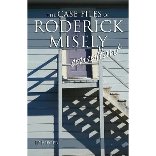 The Case Files of Roderick Misely, Consultant