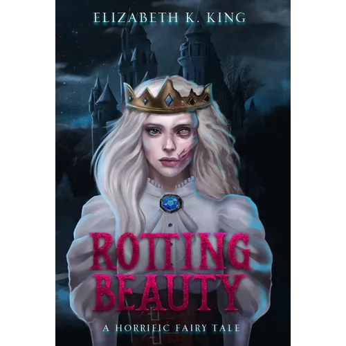 Rotting Beauty: A Horrific Fairy Tale