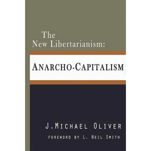 The New Libertarianism: Anarcho-Capitalism