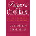 Passions and Constraint: On the Theory of Liberal Democracy