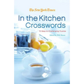 The New York Times in the Kitchen Crosswords: 75 Easy to Challenging Puzzles