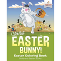 Catch That Easter Bunny! Easter Coloring Book Children's Easter Books