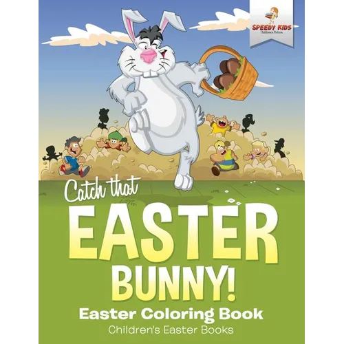 Catch That Easter Bunny! Easter Coloring Book Children's Easter Books