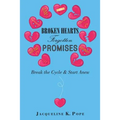 Broken Hearts Forgotten Promises: Break the Cycle & Start Anew