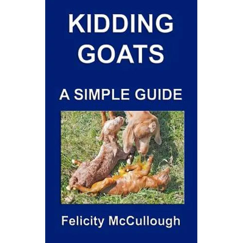 Kidding Goats A Simple Guide: Goat Knowledge