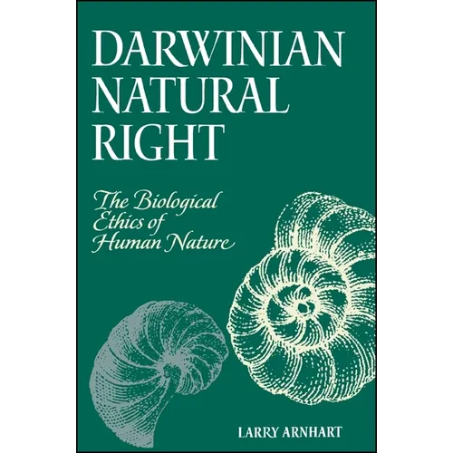 Darwinian Natural Right: The Biological Ethics of Human Nature