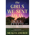 The Girls We Sent Away