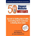 50 Biggest Website Mistakes: Secrets to Getting More Traffic, Converting More Customers, & Making More Sales