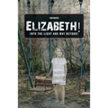 Elizabeth! into the Light and Way Beyond!