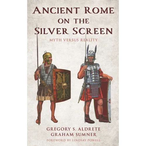 Ancient Rome on the Silver Screen: Myth Versus Reality