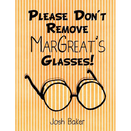 Please Don't Remove MarGreat's Glasses!