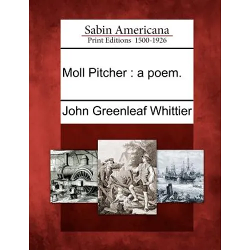 Moll Pitcher: A Poem.